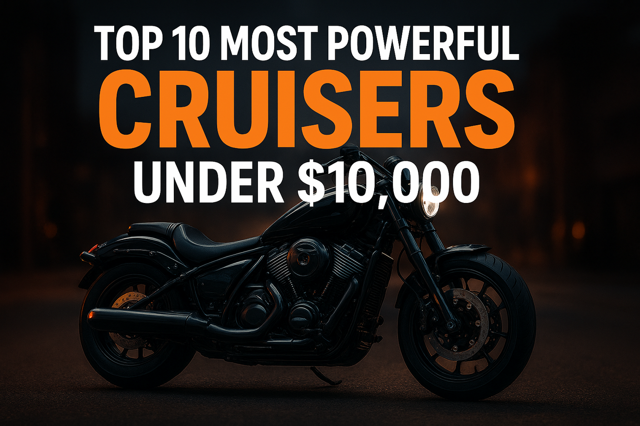 Top 10 Most Powerful Cruisers Under $10,000 In 2026